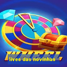 lives das novinhas